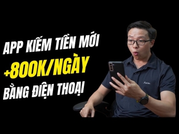 APP KIẾM TIỀN MỚI +800K/NGÀY BẰNG BIỆN THOẠI - TẶNG NGAY PHẦN MỀM QUẢNG CÁO MIỄN PHÍ